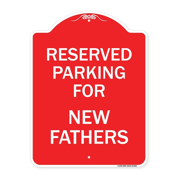 Parking Reserved for New Fathers, Red & White Aluminum Architectural Sign, 18" x 24", RW-1824-23381